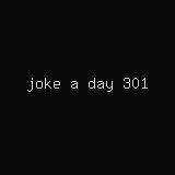 joke a day 301